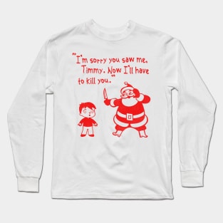 "I'm Sorry You Saw Me, Timmy..." Santa Claus Long Sleeve T-Shirt